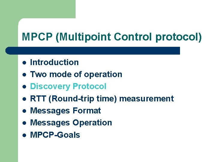 MPCP (Multipoint Control protocol) l l l l Introduction Two mode of operation Discovery