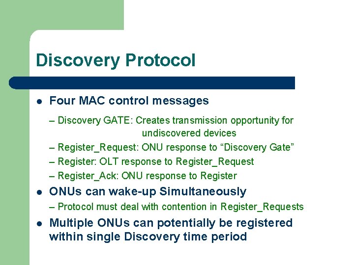 Discovery Protocol l Four MAC control messages – Discovery GATE: Creates transmission opportunity for