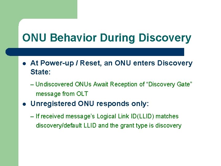 ONU Behavior During Discovery l At Power-up / Reset, an ONU enters Discovery State: