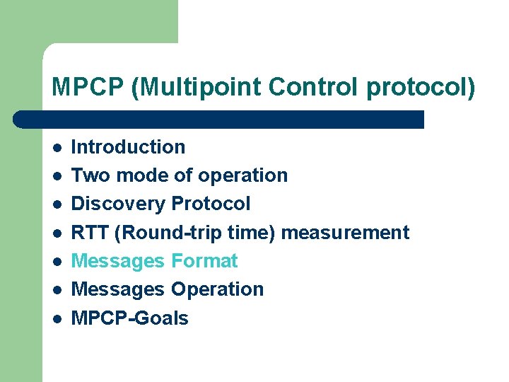 MPCP (Multipoint Control protocol) l l l l Introduction Two mode of operation Discovery