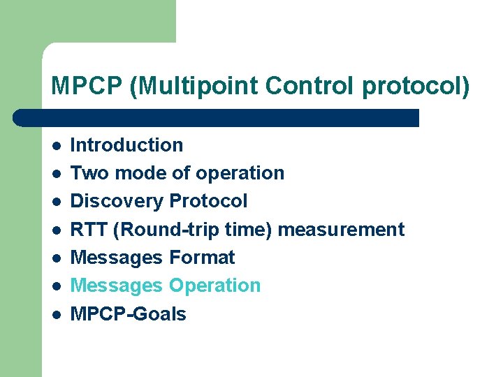 MPCP (Multipoint Control protocol) l l l l Introduction Two mode of operation Discovery