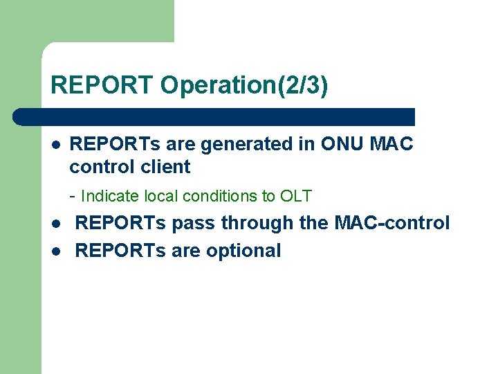 REPORT Operation(2/3) l l l REPORTs are generated in ONU MAC control client -