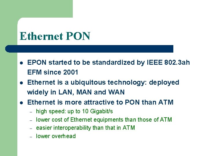 Ethernet PON l l l EPON started to be standardized by IEEE 802. 3