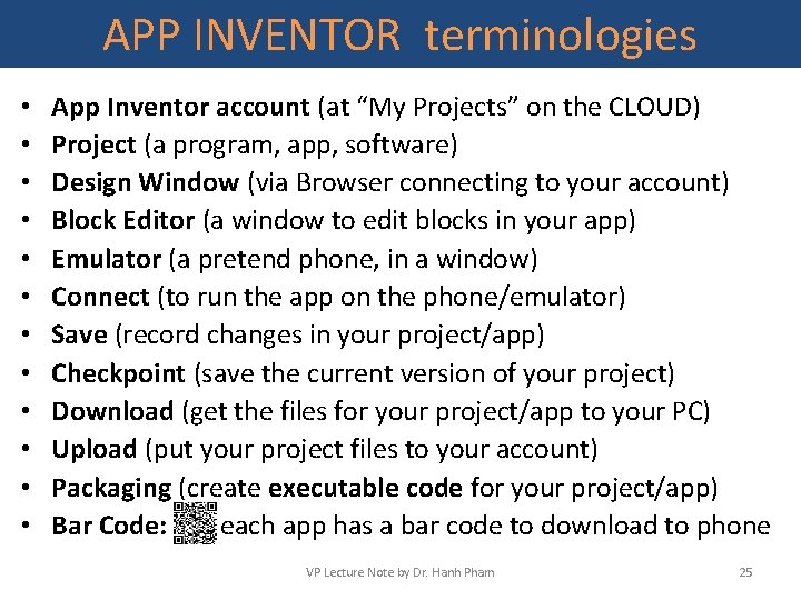 APP INVENTOR terminologies • • • App Inventor account (at “My Projects” on the