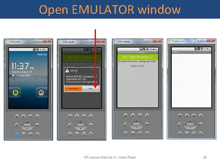 Open EMULATOR window VP Lecture Note by Dr. Hanh Pham 30 