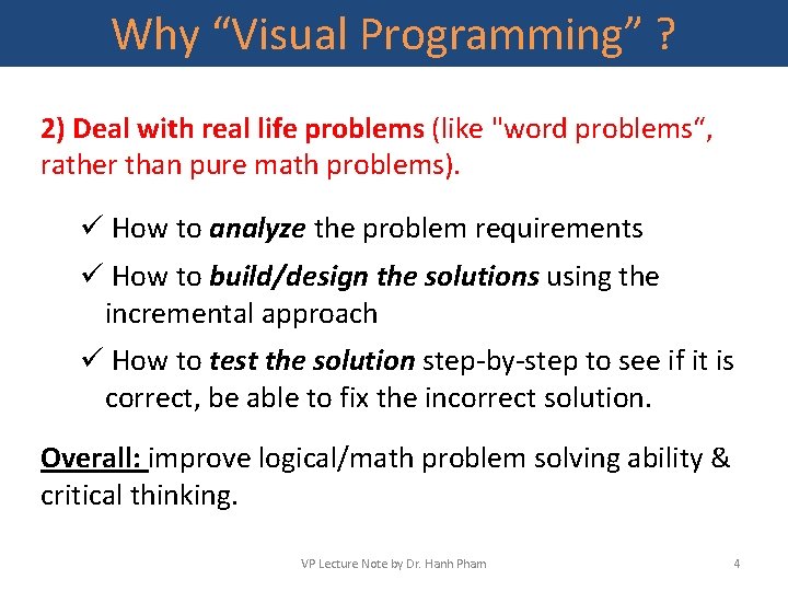 Why “Visual Programming” ? 2) Deal with real life problems (like "word problems“, rather