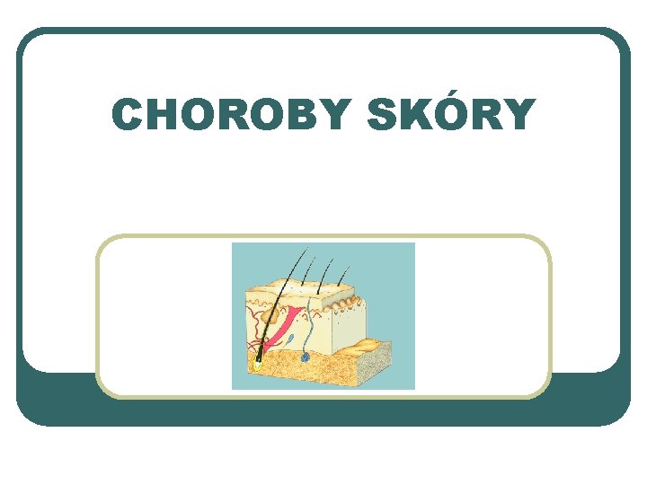 CHOROBY SKÓRY 