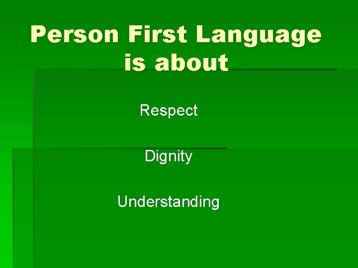 Person First Language is about Respect Dignity Understanding 