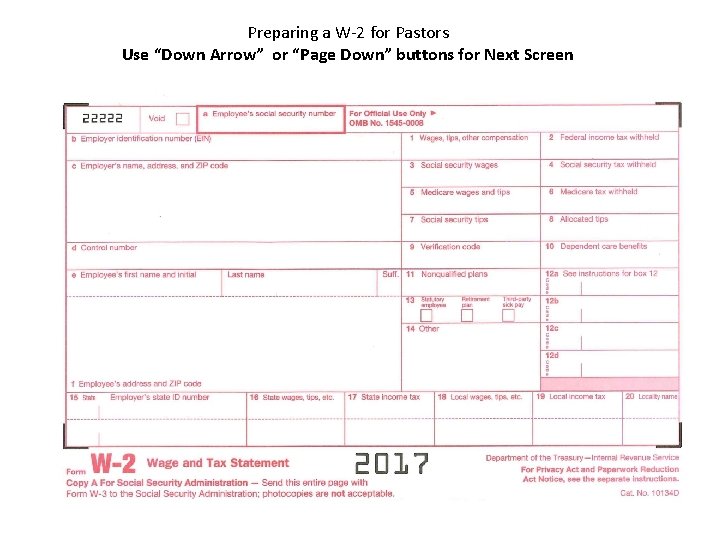 Preparing a W-2 for Pastors Use “Down Arrow” or “Page Down” buttons for Next