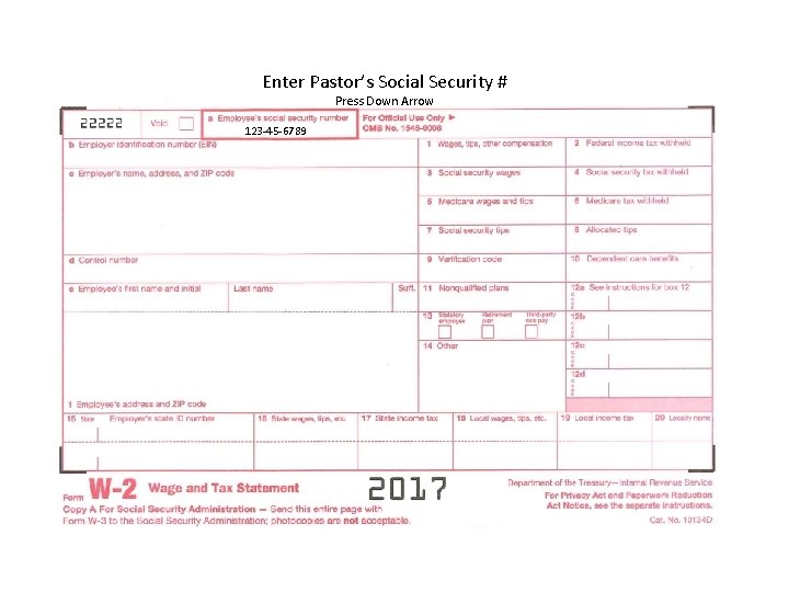 Enter Pastor’s Social Security # Press Down Arrow 123 -45 -6789 