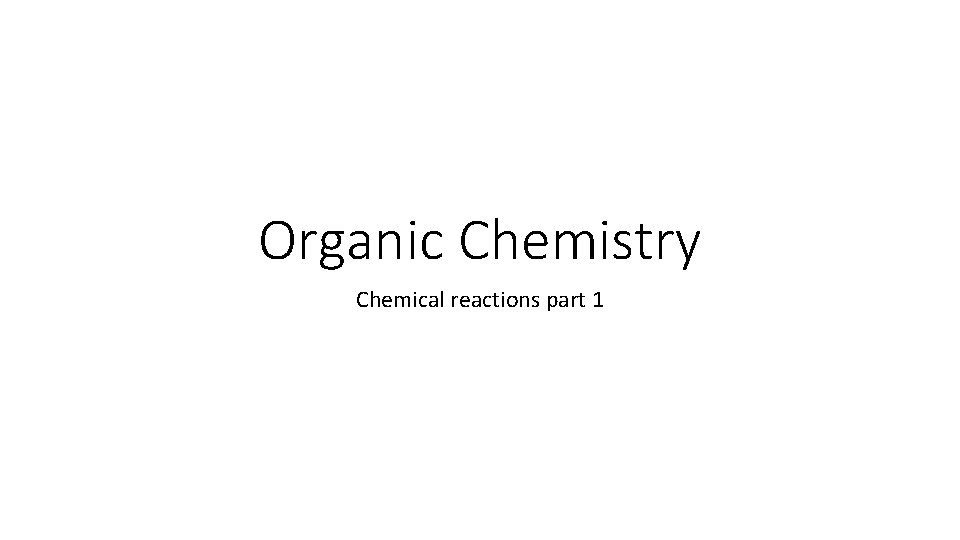 Organic Chemistry Chemical reactions part 1 