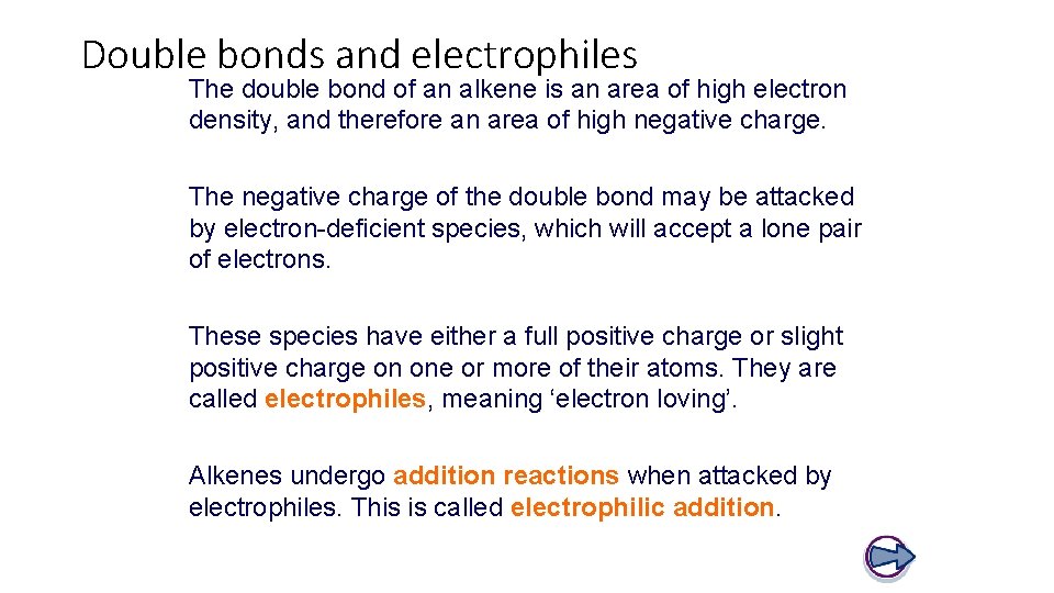 Double bonds and electrophiles The double bond of an alkene is an area of