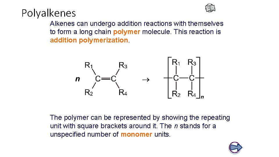 Polyalkenes Alkenes can undergo addition reactions with themselves to form a long chain polymer