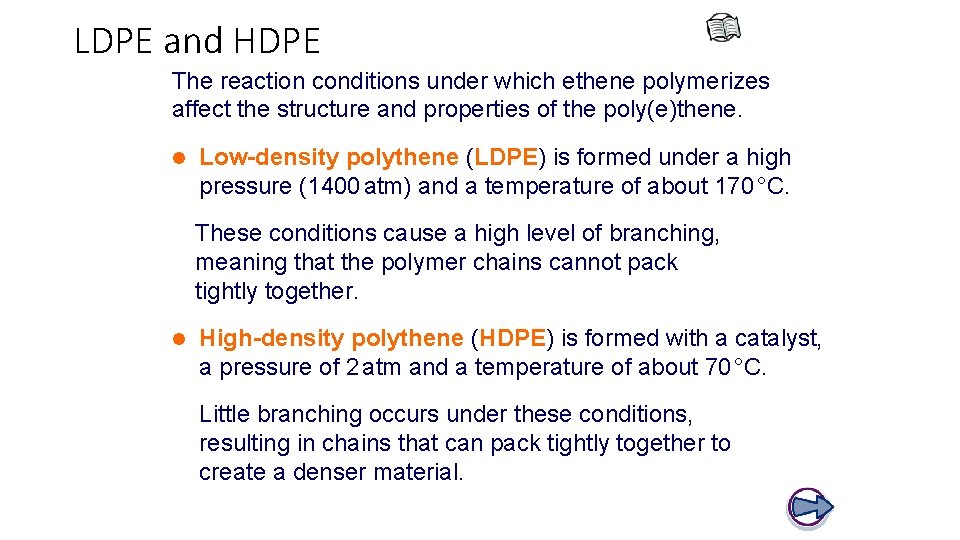 LDPE and HDPE The reaction conditions under which ethene polymerizes affect the structure and