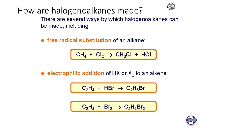 How are halogenoalkanes made? There are several ways by which halogenoalkanes can be made,