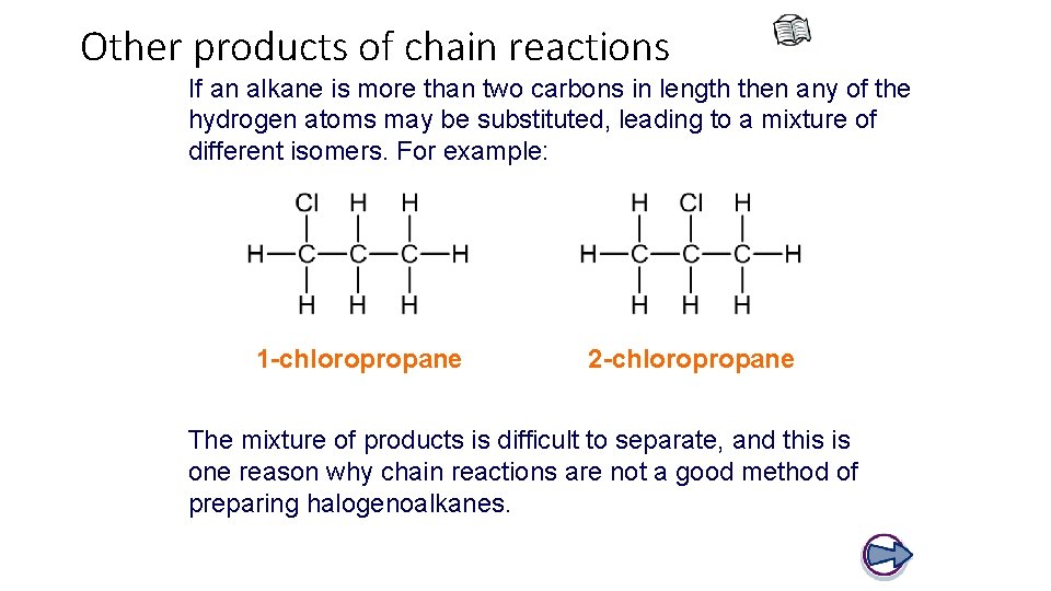 Other products of chain reactions If an alkane is more than two carbons in