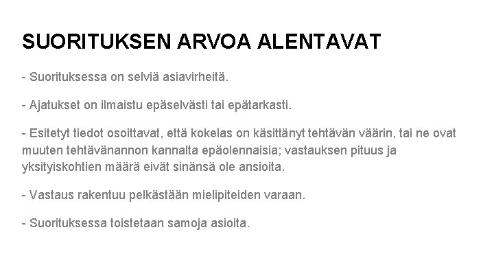 SUORITUKSEN ARVOA ALENTAVAT - Suorituksessa on selviä asiavirheitä. - Ajatukset on ilmaistu epäselvästi tai