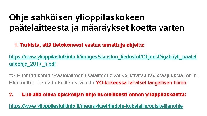 Ohje sähköisen ylioppilaskokeen päätelaitteesta ja määräykset koetta varten 1. Tarkista, että tietokoneesi vastaa annettuja