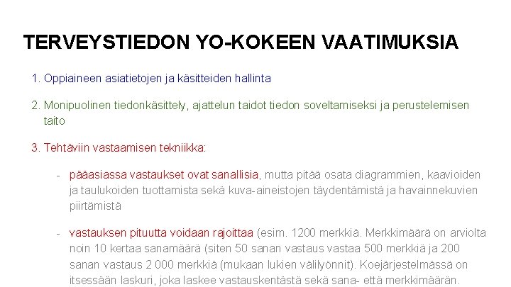 TERVEYSTIEDON YO-KOKEEN VAATIMUKSIA 1. Oppiaineen asiatietojen ja käsitteiden hallinta 2. Monipuolinen tiedonkäsittely, ajattelun taidot