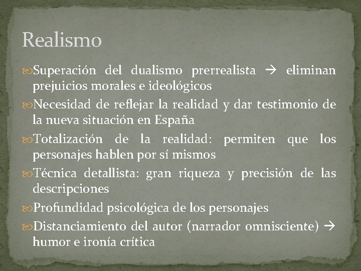 Realismo Superación del dualismo prerrealista eliminan prejuicios morales e ideológicos Necesidad de reflejar la