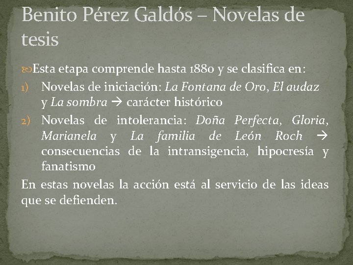 Benito Pérez Galdós – Novelas de tesis Esta etapa comprende hasta 1880 y se