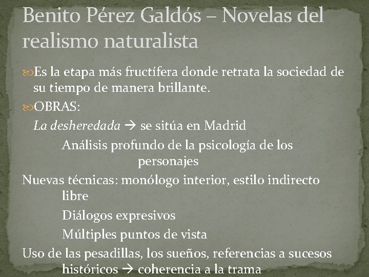 Benito Pérez Galdós – Novelas del realismo naturalista Es la etapa más fructífera donde