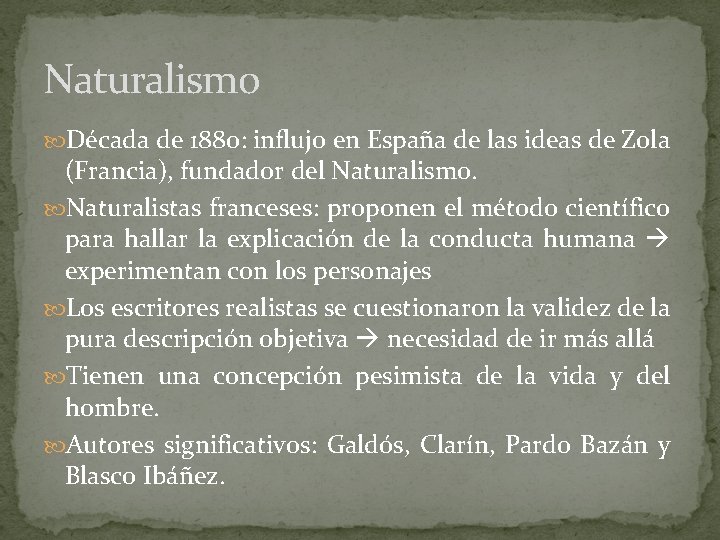 Naturalismo Década de 1880: influjo en España de las ideas de Zola (Francia), fundador