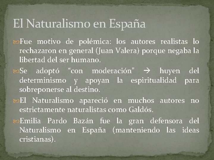 El Naturalismo en España Fue motivo de polémica: los autores realistas lo rechazaron en