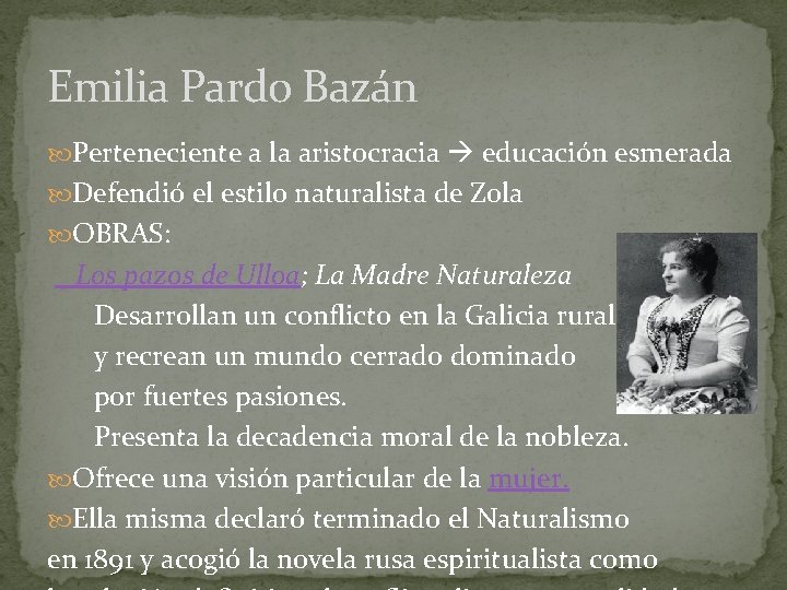 Emilia Pardo Bazán Perteneciente a la aristocracia educación esmerada Defendió el estilo naturalista de