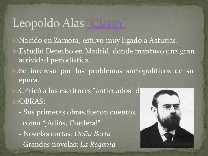 Leopoldo Alas “Clarín” Nacido en Zamora, estuvo muy ligado a Asturias. Estudió Derecho en