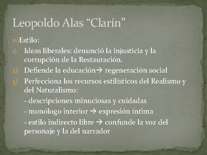 Leopoldo Alas “Clarín” Estilo: Ideas liberales: denunció la injusticia y la corrupción de la