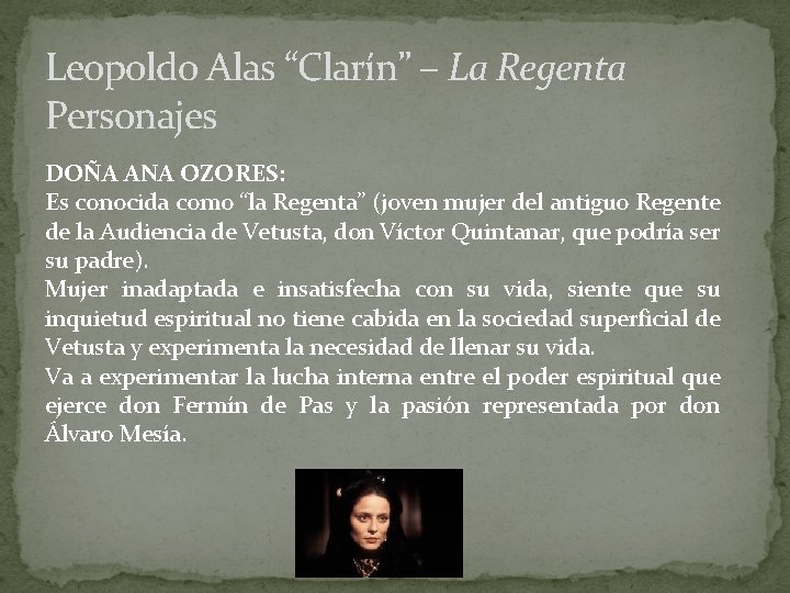 Leopoldo Alas “Clarín” – La Regenta Personajes DOÑA ANA OZORES: Es conocida como “la