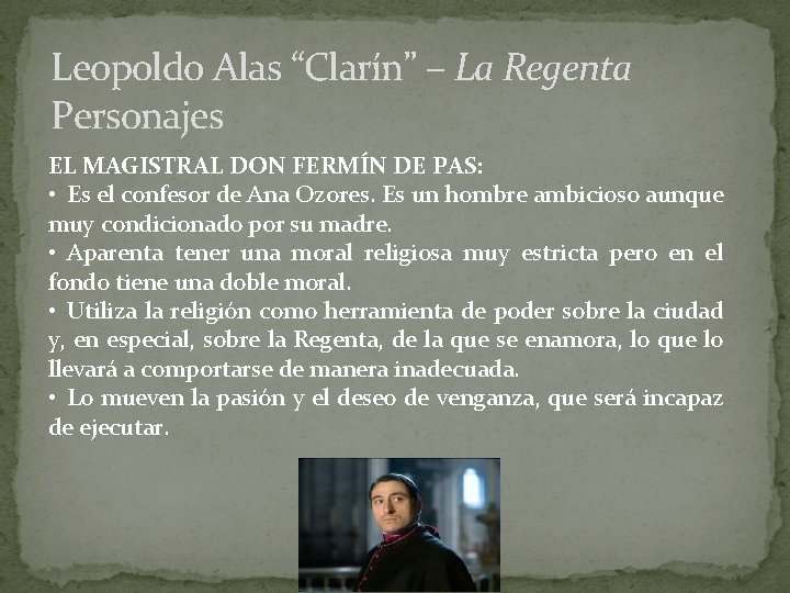 Leopoldo Alas “Clarín” – La Regenta Personajes EL MAGISTRAL DON FERMÍN DE PAS: •