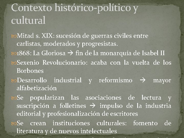Contexto histórico-político y cultural Mitad s. XIX: sucesión de guerras civiles entre carlistas, moderados