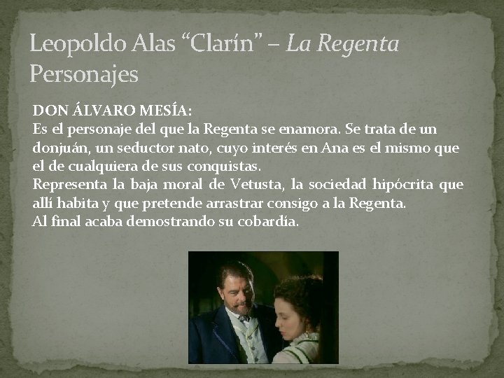 Leopoldo Alas “Clarín” – La Regenta Personajes DON ÁLVARO MESÍA: Es el personaje del
