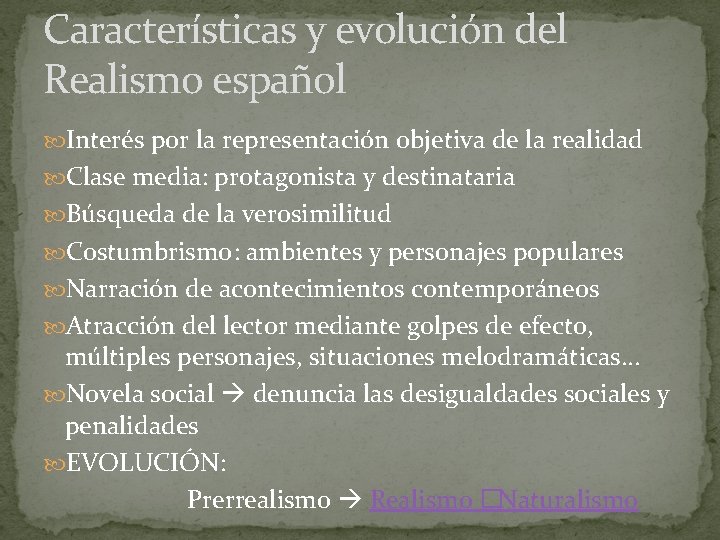 Características y evolución del Realismo español Interés por la representación objetiva de la realidad