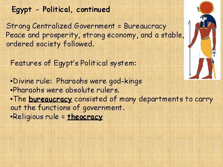 Egypt - Political, continued Strong Centralized Government = Bureaucracy Peace and prosperity, strong economy,