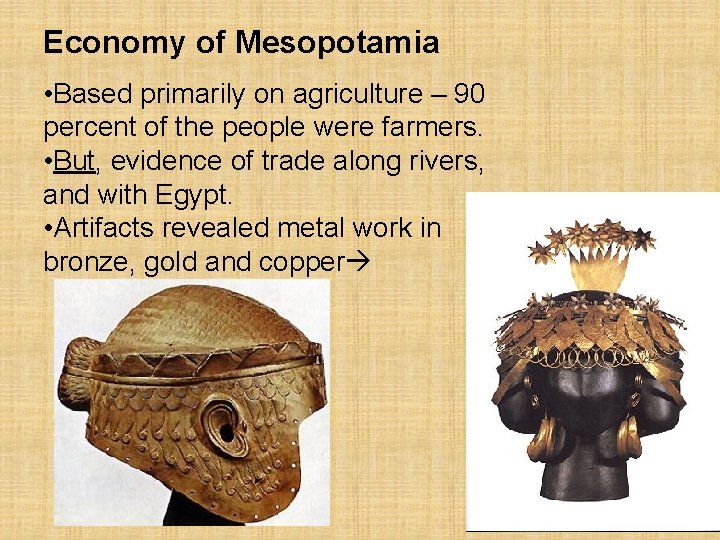 Economy of Mesopotamia • Based primarily on agriculture – 90 percent of the people