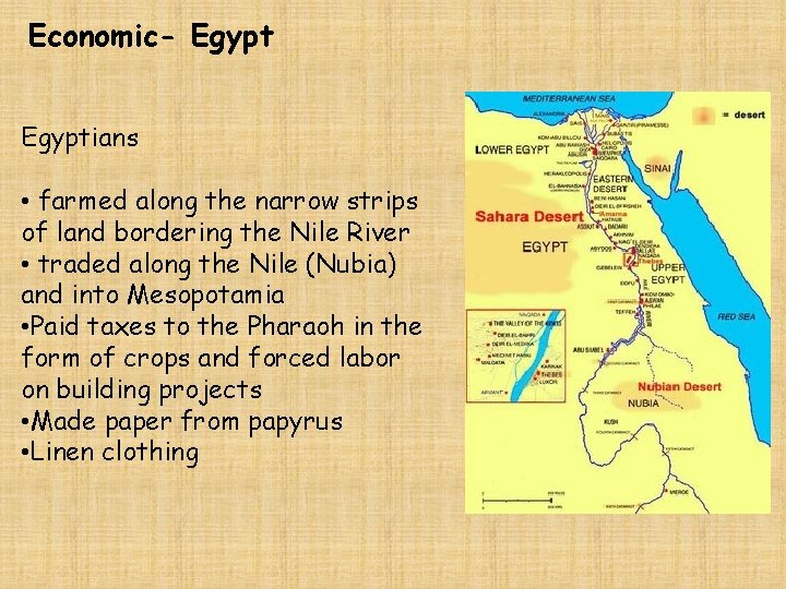 Economic- Egyptians • farmed along the narrow strips of land bordering the Nile River