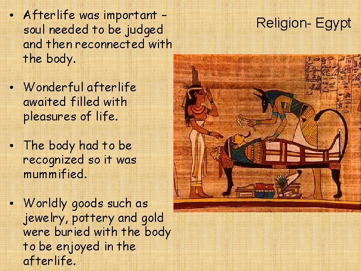  • Afterlife was important – soul needed to be judged and then reconnected