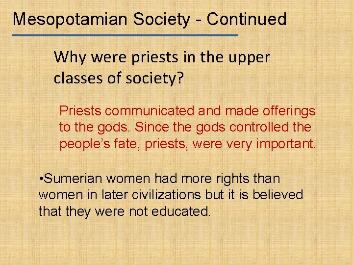 Mesopotamian Society - Continued Why were priests in the upper classes of society? Priests