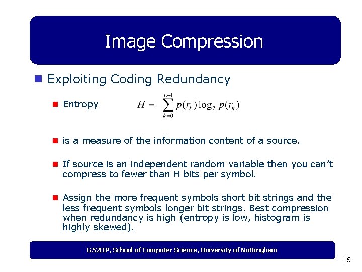 Image Compression n Exploiting Coding Redundancy n Entropy n is a measure of the