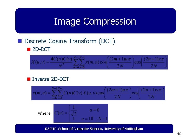 Image Compression n Discrete Cosine Transform (DCT) n 2 D-DCT n Inverse 2 D-DCT