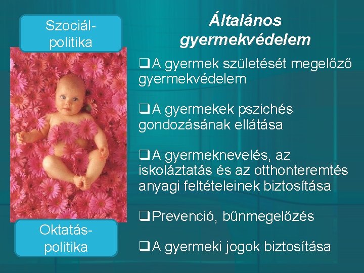 Szociálpolitika Általános gyermekvédelem q. A gyermek születését megelőző gyermekvédelem q. A gyermekek pszichés gondozásának