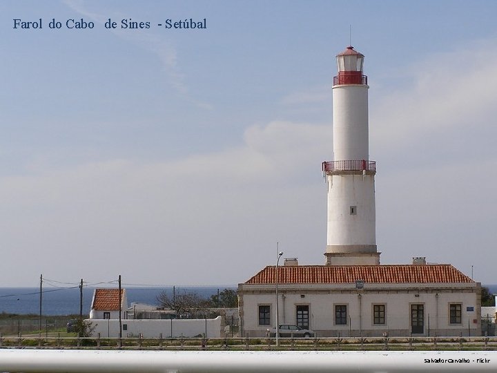 Farol do Cabo de Sines - Setúbal Salvador Carvalho - Flickr 
