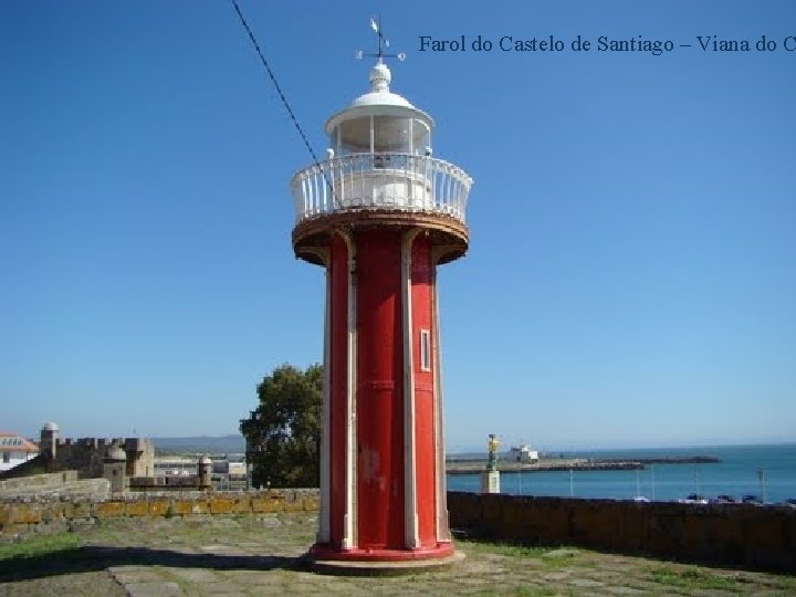 Farol do Castelo de Santiago – Viana do C 