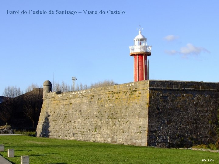 Farol do Castelo de Santiago – Viana do Castelo Jota - Flickr 