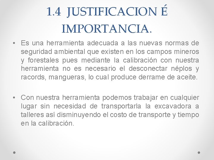 1. 4 JUSTIFICACION É IMPORTANCIA. • Es una herramienta adecuada a las nuevas normas