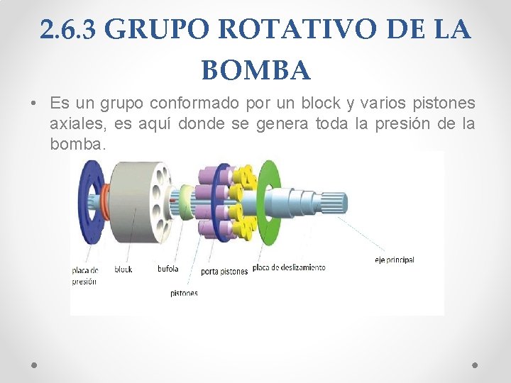 2. 6. 3 GRUPO ROTATIVO DE LA BOMBA • Es un grupo conformado por