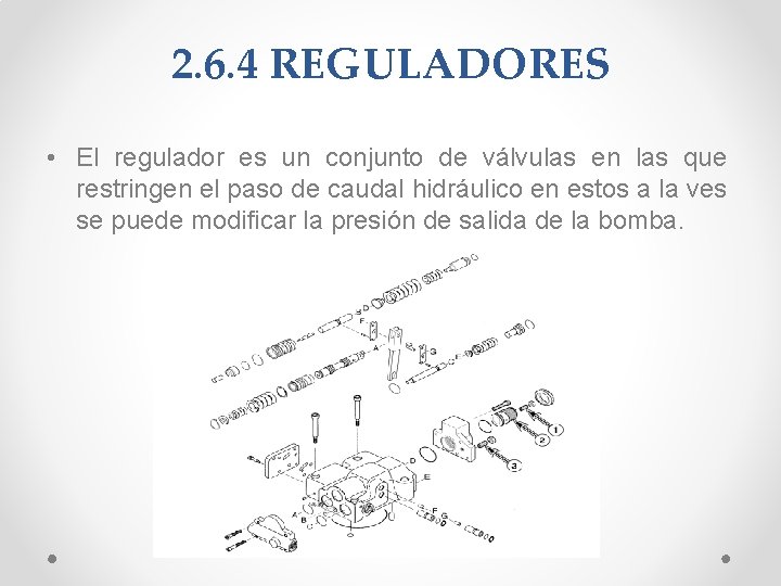 2. 6. 4 REGULADORES • El regulador es un conjunto de válvulas en las